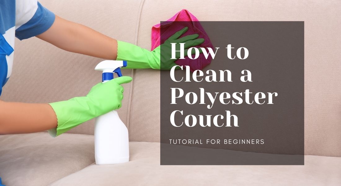 How to Easily Clean Polyester Couch at Home